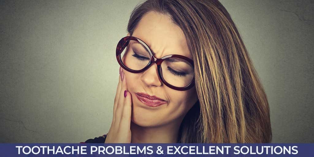 Toothache Problems & Excellent Solutions