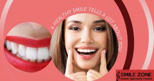 A Healthy Smile Tells A Lot about you