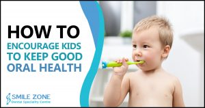 How to Encourage kids to keep Good Oral Health