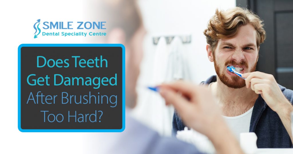Does teeth Get Damaged After Brushing Too Hard
