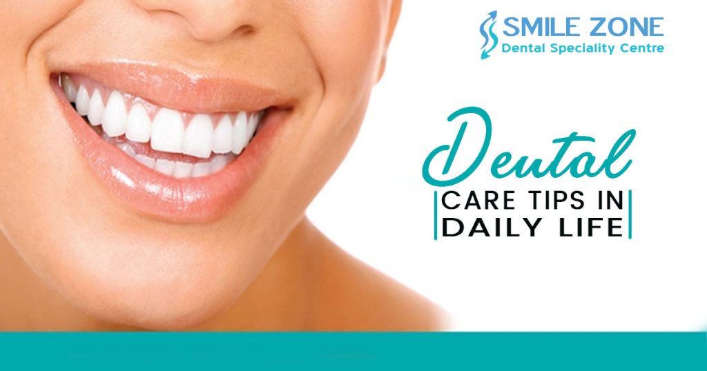 Dental Care tips in Daily Life