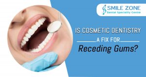 Is Cosmetic Dentistry A fix for receding Gums