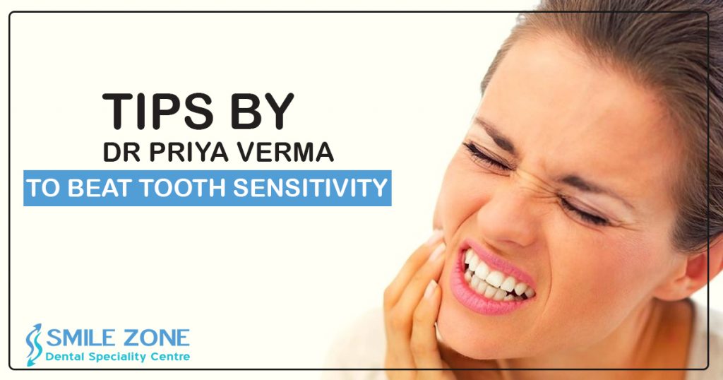 Tips by dr Priya Verma to beat tooth sensitivity