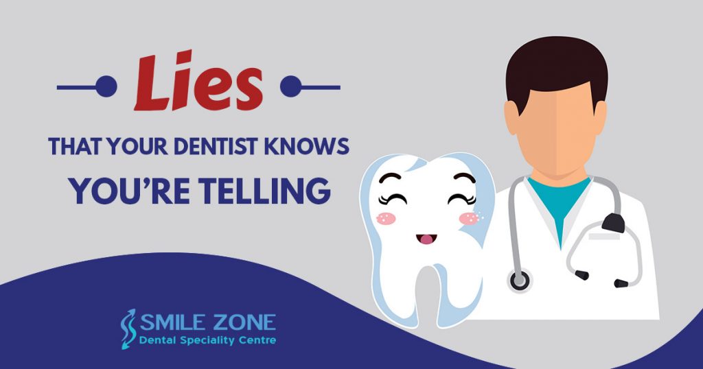 Lies that your Dentist Knows Youre Telling