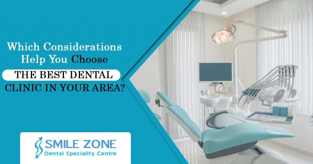 Which considerations help you choose the best dental clinic in your area?