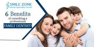What are the 6 topmost benefits of consulting a professional family dentist?
