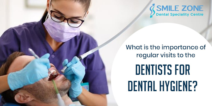 What is the importance of regular visits to the dentists for dental hygiene
