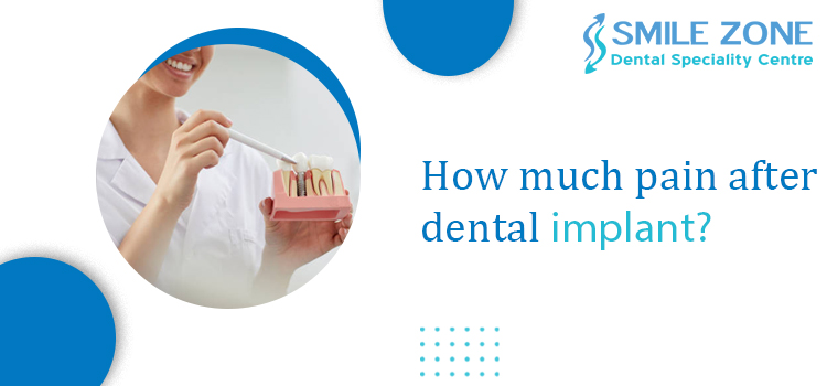 How much pain after dental implant