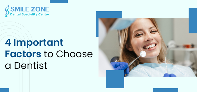 4 Important Factors to choose dentist