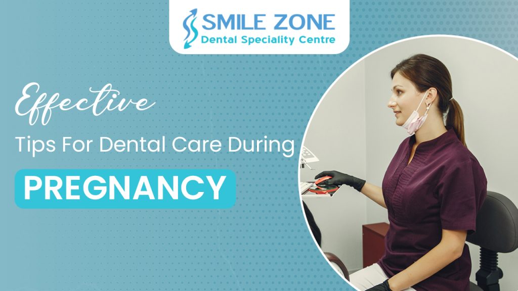 Effective Tips For Dental Care During Pregnancy