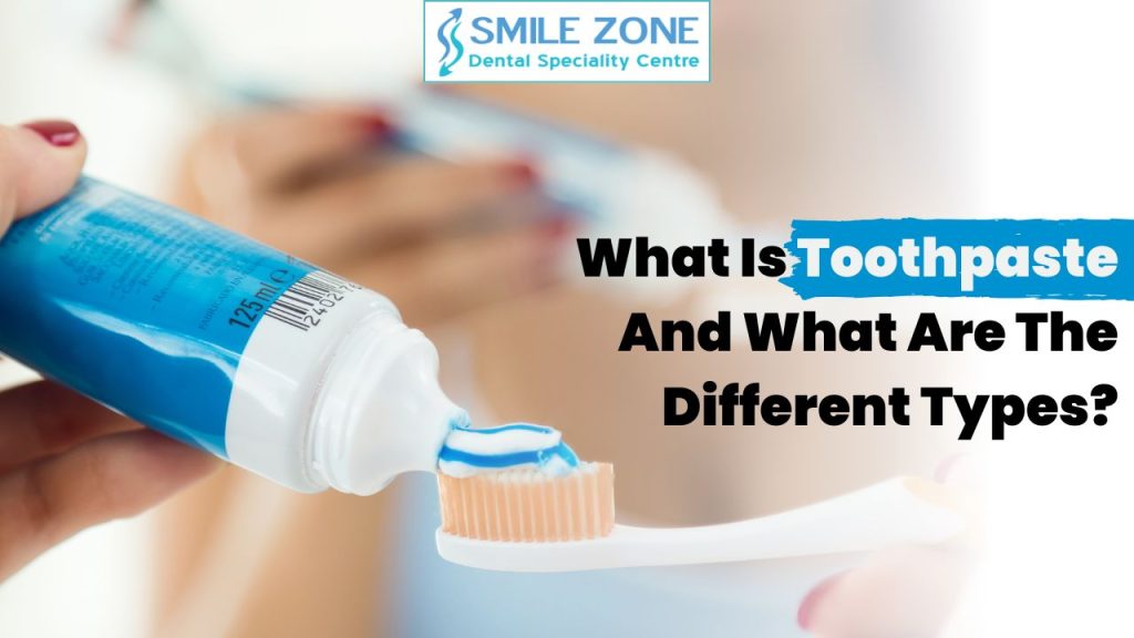 What Is Toothpaste And What Are The Different Types?